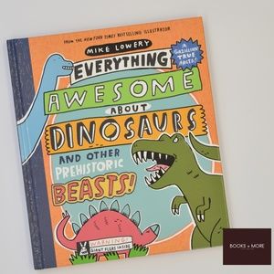 Everything Awesome About Dinosaurs and Other Prehistoric Beasts! Book